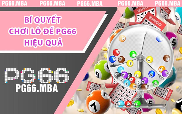 Bí Quyết Chơi Lô Đề PG66 Hiệu Quả