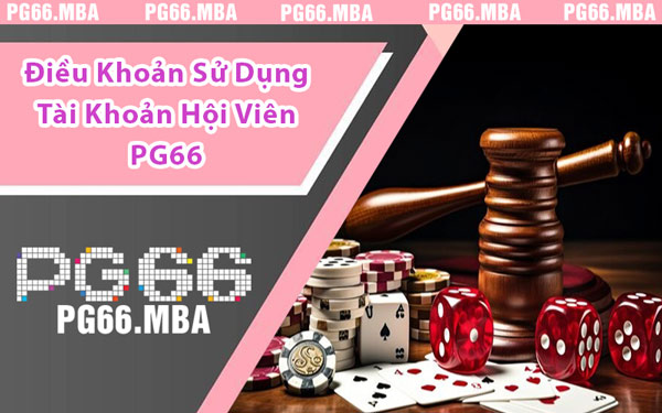 Điều Khoản Sử Dụng Tài Khoản Hội Viên PG66