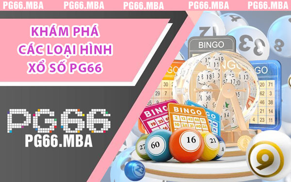 Khám Phá Các Loại Hình Xổ Số PG66
