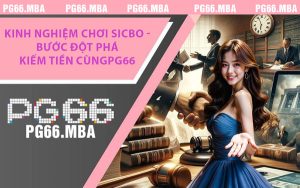 Kinh Nghiệm Chơi Sicbo - Bước Đột Phá Kiếm Tiền Cùng PG66