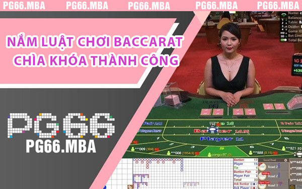 Nắm Luật Chơi Baccarat Chìa Khóa Thành Công