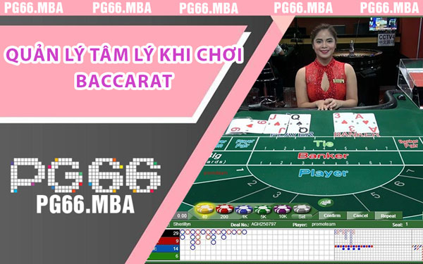 Quản Lý Tâm Lý Khi Chơi Baccarat