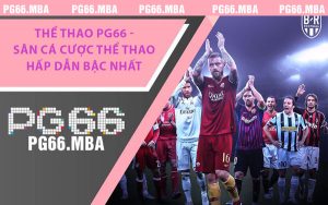Thể Thao PG66 - Sân Cá Cược Thể Thao Hấp Dẫn Bậc Nhất