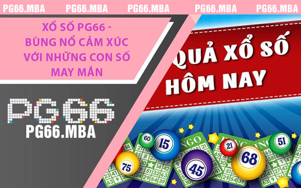Xổ Số PG66 - Bùng Nổ Cảm Xúc Với Những Con Số May Mắn