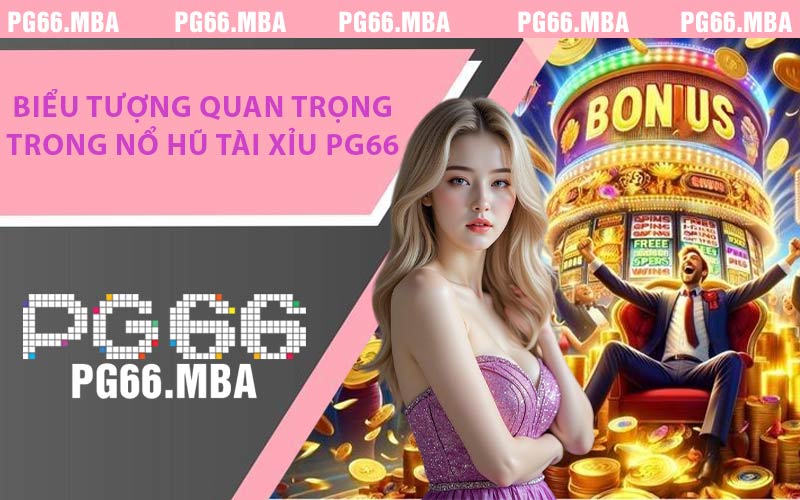 Biểu Tượng Quan Trọng Trong Nổ Hũ Tài Xỉu PG66