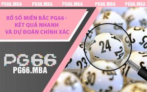 Xổ Số Miền Bắc PG66 - Kết Quả Nhanh Và Dự Đoán Chính Xác