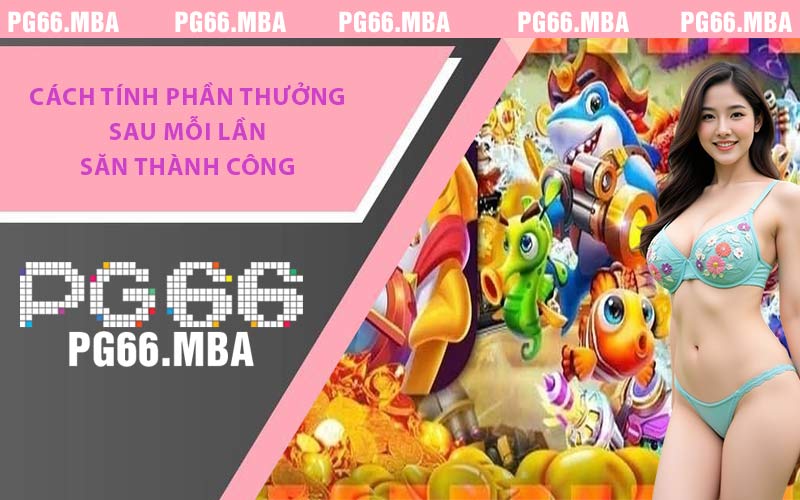 Cách tính phần thưởng sau mỗi lần săn thành công